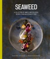 Seaweed - A Collection of Simple and Delicious Recipes from an Ocean of Food(Pevná vazba)