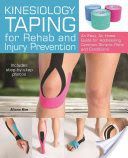 Kinesiology Taping for Rehab and Injury Prevention - An Easy, at-Home Guide for Overcoming Common Strains, Pains and Conditions (Kim Aliana)(Paperback)