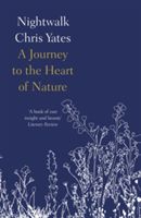 Nightwalk - A Journey to the Heart of Nature (Yates Chris)(Paperback)