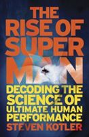 Rise of Superman - Decoding the Science of Ultimate Human Performance (Kotler Steven)(Paperback)