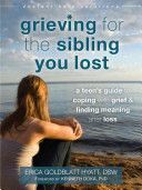 Grieving for the Sibling You Lost - A Teen's Guide to Coping with Grief and Finding Meaning After Loss (Goldblatt-Hyatt Erica)(Paperback)