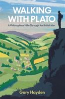 Walking with Plato - A Philosophical Hike Through the British Isles (Hayden Gary)(Paperback)