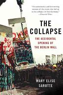 Collapse - The Accidental Opening of the Berlin Wall (Sarotte Mary Elise)(Paperback)