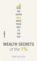 Wealth Secrets of the 1% - How the Super Rich Made Their Way to the Top (Wilkin Sam)(Paperback)