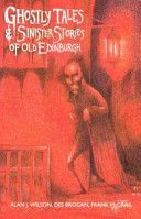 Ghostly Tales and Sinister Stories of Old Edinburgh (Wilson Alan J.)(Paperback)