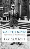 Gareth Jones - Eyewitness to the Holodomor (Gamache Ray)(Paperback)