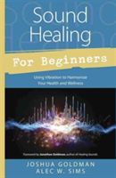 Sound Healing for Beginners (Goldman Joshua)(Paperback)