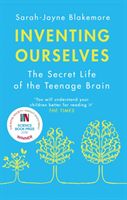Inventing Ourselves - The Secret Life of the Teenage Brain (Blakemore Sarah-Jayne)(Paperback / softback)