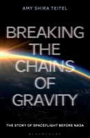 BREAKING THE CHAINS OF GRAVITY (Teitel Amy Shira)(Paperback)