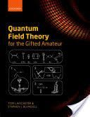 Quantum Field Theory for the Gifted Amateur (Lancaster Tom (Lecturer in Physics Department of Physics University of Durham))(Paperback)
