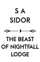 Beast of Nightfall Lodge - THE INSTITUTE FOR SINGULAR ANTIQUITIES BOOK II (Sidor S A)(Paperback / softback)