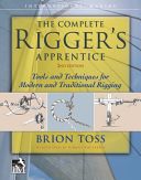 Complete Rigger's Apprentice: Tools and Techniques for Modern and Traditional Rigging (Toss Brion)(Pevná vazba)