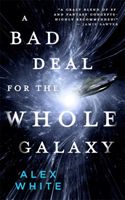 A Bad Deal for the Whole Galaxy (White Alex)(Paperback / softback)