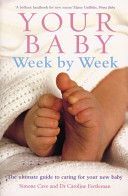 Your Baby Week by Week - The Ultimate Guide to Caring for Your New Baby (Cave Simone)(Paperback)