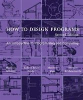 How to Design Programs - An Introduction to Programming and Computing (Felleisen Matthias (Trustee Professor Northeastern University))(Paperback)