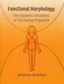 Functional Morphology - The Dynamic Wholeness of the Human Organism (Rohen Johannes W.)(Pevná vazba)