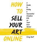 How to Sell Your Art Online - A Guide to Living a Successful Creative Life on Your Own Terms (Huff Cory)(Paperback)