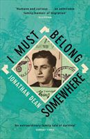 I Must Belong Somewhere - An extraordinary family tale of survival (Dean Jonathan)(Paperback)