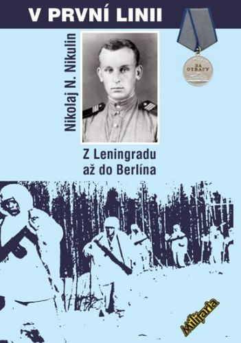 V první lini - Z Leningradu až do Berlína - Nikulin Nikolja N.