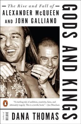 Gods and Kings - The Rise and Fall of Alexander Mcqueen and John Galliano (Thomas Dana)(Paperback)