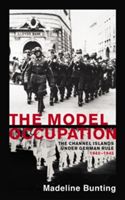 Model Occupation - The Channel Islands Under German Rule, 1940-1945 (Bunting Madeleine)(Paperback)