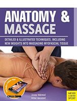 Anatomy & Massage - Detailed & Illustrated Techniques, Including New Insights into Massaging Myofascial Tissue 