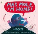 Mrs Mole, I'm Home! (Jarvis)(Paperback)