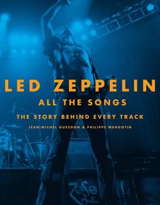 Led Zeppelin All the Songs: The Story Behind Every Track (Guesdon Jean-Michel)(Pevná vazba)
