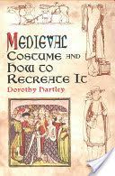 Medieval Costume and How to Recreate it (Hartley Dorothy)(Paperback)