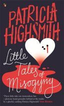 Little Tales of Misogyny - A Virago Modern Classic (Highsmith Patricia)(Paperback)
