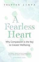 Fearless Heart - Why Compassion is the Key to Greater Wellbeing (Jinpa Thupten)(Paperback)