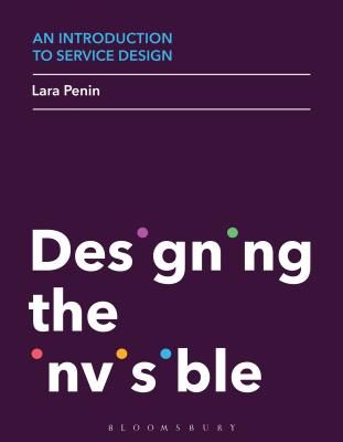 Introduction to Service Design - Designing the Invisible (Penin Lara (Parsons School of Design))(Paperback)