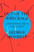 Out of the Wreckage - A New Politics for an Age of Crisis (Monbiot George)(Paperback)