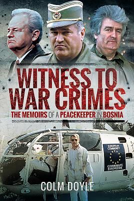 Witness to War Crimes - The Memoirs of a Peacekeeper in Bosnia (Doyle Colm)(Pevná vazba)