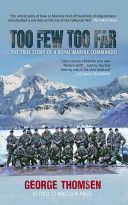 Too Few Too Far - The True Story of a Royal Marine Commando (Thomsen George)(Paperback)