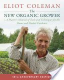 New Organic Grower - A Master's Manual of Tools and Techniques for the Home and Market Gardener (Coleman Eliot)(Paperback / softback)