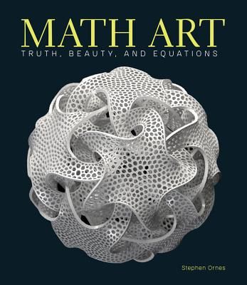 Math Art - Truth, Beauty, and Equations (Ornes Stephen)(Pevná vazba)