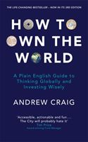 How to Own the World - A Plain English Guide to Thinking Globally and Investing Wisely: The new 2019 edition of the life-changing personal finance bestseller (Craig Andrew)(Paperback / softback)