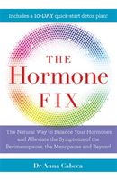 Hormone Fix - The natural way to balance your hormones, burn fat and alleviate the symptoms of the perimenopause, the menopause and beyond (Cabeca Anna)(Paperback / softback)