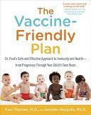 Vaccine-Friendly Plan - Dr. Paul's Safe and Effective Approach to Immunity and Health-from Pregnancy Through Your Child's Teen Years (Paul Thomas)(Paperback)