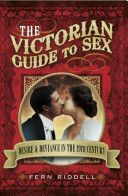 Victorian Guide to Sex - Desire and Deviance in the 19th Century (Riddell Fern)(Paperback)