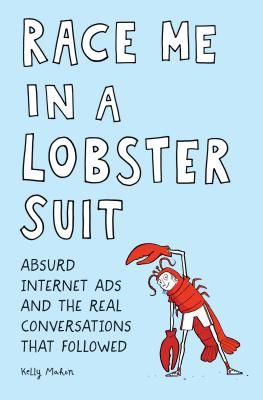 Race Me in a Lobster Suit - Absurd Internet Ads and the Real Conversations that Followed (Mahon Kelly)(Paperback / softback)