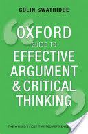 Oxford Guide to Effective Argument and Critical Thinking (Swatridge Colin (AQA A Level Chief Examiner))(Paperback)