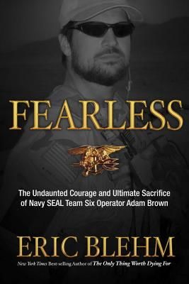 Fearless: The Undaunted Courage and Ultimate Sacrifice of Navy SEAL Team SIX Operator Adam Brown (Blehm Eric)(Paperback)
