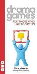 Drama Games for Those Who Like to Say No (Johnston Chris)(Paperback)