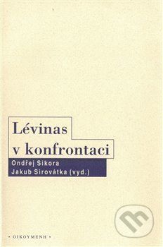 Lévinas v konfrontaci - Ondřej Sikora, Jakub Sirovátka