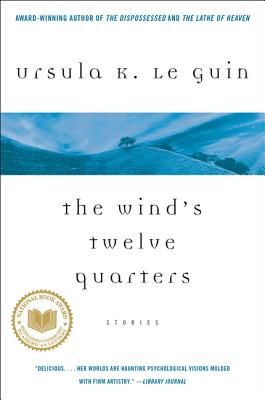 The Wind's Twelve Quarters: Stories (Le Guin Ursula K.)(Paperback)