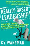 Reality-Based Leadership - Ditch the Drama, Restore Sanity to the Workplace, and Turn Excuses into Results (Wakeman Cy)(Pevná vazba)