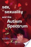 Sex,Sexuality and the Autism Spectrum (Lawson Wendy)(Paperback)