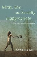 Nerdy, Shy, and Socially Inappropriate - A User Guide to an Asperger Life (Kim Cynthia)(Paperback)